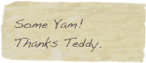 Some Yam!
Thanks Teddy.